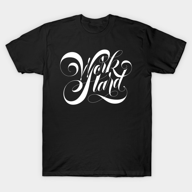 Work Hard Script T-Shirt by Thisisblase